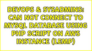 DevOps & SysAdmins: Can not connect to mysql database using php script on AWS instance (LEMP)