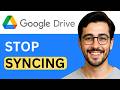 How To Stop Google Drive Sync On PC - Step-by-Step Guide (2026)