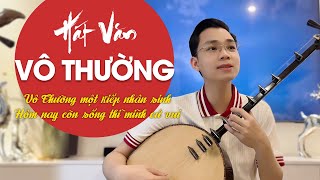 Thế Hoàn Hát Văn - Vô Thường | Một kiếp nhân sinh