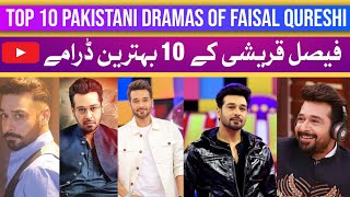 Top 10 Dramas of Faisal Qureshi | Faisal Qureshi top 10 Dramas list | Pakistani Dramas 2023