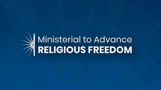 Ministerial To Advance Religious Freedom (Tuesday Part 2 of 3)