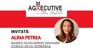 AGXECUTIVE cu Florin Constantin. Invitată: Alina Petrea, Donau Soja România