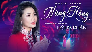 NÀNG HỒNG | Sáng tác \u0026 Trình bày: HỒNG PHẤN | Official Music Video 4K