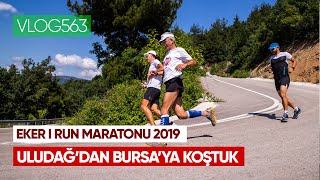 Uludağ'dan Bursa'ya Koşan ilk kişi - Eker I RUN Maratonu | Asla Durma Vlog563