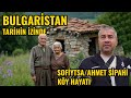 BULGARİSTAN'DA TARİHİ BİR KÖYÜ GEZİYORUZ | SOFİYTSİ KÖYÜNDE YAŞAM | BULGARİSTAN KÖY HAYATI BELGESELİ