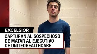 Arrestan al sospechoso del asesinato del CEO de UnitedHealthcare