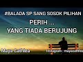 BALADA SP SANG SOSOK PILIHAN. PERIH..YANG TIADA BERUJUNG