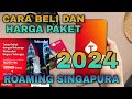 cara beli dan harga paket terbaru roaming singapura 2024 di mytelkomsel •paket roaming singapura