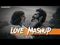 Love Mashup 2023 | Mind Relaxing mashup | Lofi Mashup