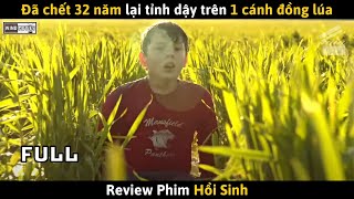 [Review Phim] HỒI SINH - Đã Chết 32 Năm Lại Thức Dậy Trên Một Cánh Đồng Ở Trung Quốc
