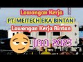 LOWONGAN KERJA PT. MEITECH EKA BINTAN | JANUARI 2023 #lokerbatamhariini