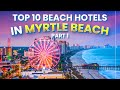 Top 10 Myrtle Beach Hotels in South Carolina, USA [Part 1]