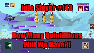 Idle Slayer #143 - How Many Quintillions Will We Have?!