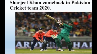 Sharjeel Khan comeback in Pakistan Cricket team 2020.