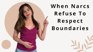 When Narcissists REFUSE to Respect Boundaries - Then What?