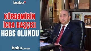 Kürdəmirin icra başçısı həbs olundu