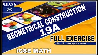 Geometrical Construction| Class 8th Math Full Exercise 19A | R.S.Aggrwal Math | ICSE MATH