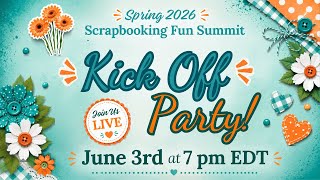 Spring 2026 Scrapbooking Fun Summit Kick Off Party