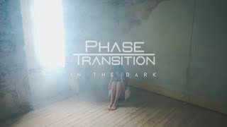 Phase Transition - In the Dark (Official Video)