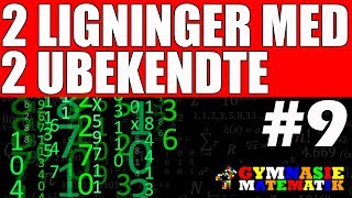 #9 - 2 LIGNINGER MED 2 UBEKENDTE OPGAVER