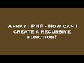 Array : PHP - How can I create a recursive function?