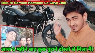 सऊदी से आने के 6 महीने बाद कुछ पुराने दोस्तो से मिला मैं🥺|| Bike Ki Service Karwane Le Gaya Aaj 🏍️