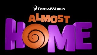 ALMOST HOME - a Dreamworks Animation Short