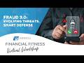 IHMVCU - Financial Fitness Workshop - Fraud 3.0: Evolving Threats, Smart Defense