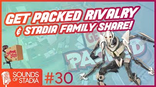 Sounds of Stadia #30 (Get Packed Rivalry & Stadia Family Share)