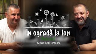 Lecție de viața: Simi Iordache, de la școla de corecție, la masa bogaților | În ogradă la Ion ep. 6