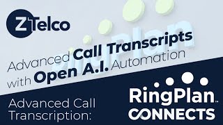 Using Open A.I. Technology for Advanced Call Transcripts and Call Search - RingPlan by ZTelco