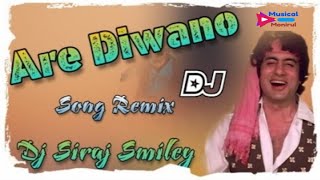 Are Diwano Dj Song |Old Hindi Dj Song| Dj Siraj Smiley Musical Monirul