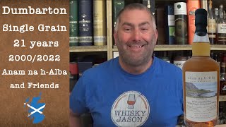 Dumbarton 21 year old Single Grain Scotch 2000/2022 Single Cask 211888 - Anam na h-Alba and Friends