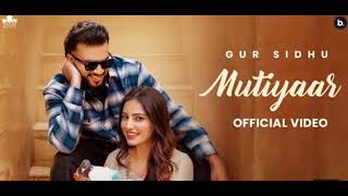 Mutiyaar(official music video) Gur Sidhu |Jasmeen akhtar | Ginni Kapoor |New Punjabi Song 2024