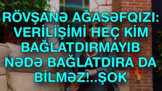 XƏBƏR BUCAĞI  - RÖVŞANƏ AĞASƏFQIZI: VERİLİŞİMİ HEÇ KİM BAĞLATDIRMAYIB NƏDƏ BAĞLATDIRA DA BİLMƏZ!