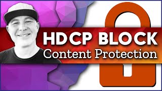 How to Bypass HDCP Content Restrictions in 2021