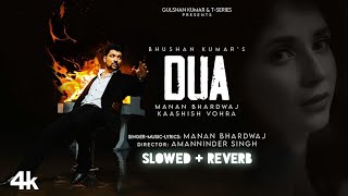 Dua - (Slowed + Reverb) Manan Bhardwaj Ft. Kashish Vohra | T-Series