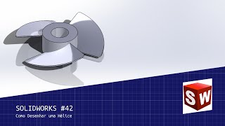 SOLIDWORKS #42 - Como Desenhar Uma Hélice