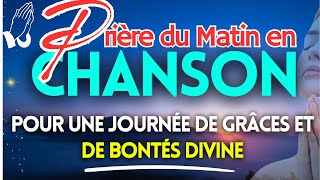 Prière du Matin en Chanson - Louange et Adoration pour Commencer la Journée - Louange Matin