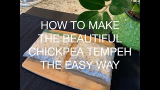 How To Make The Beautiful Chickpea Tempeh The Easy Way
