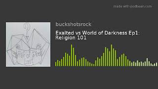 Exalted vs World of Darkness Ep1: Religion 101