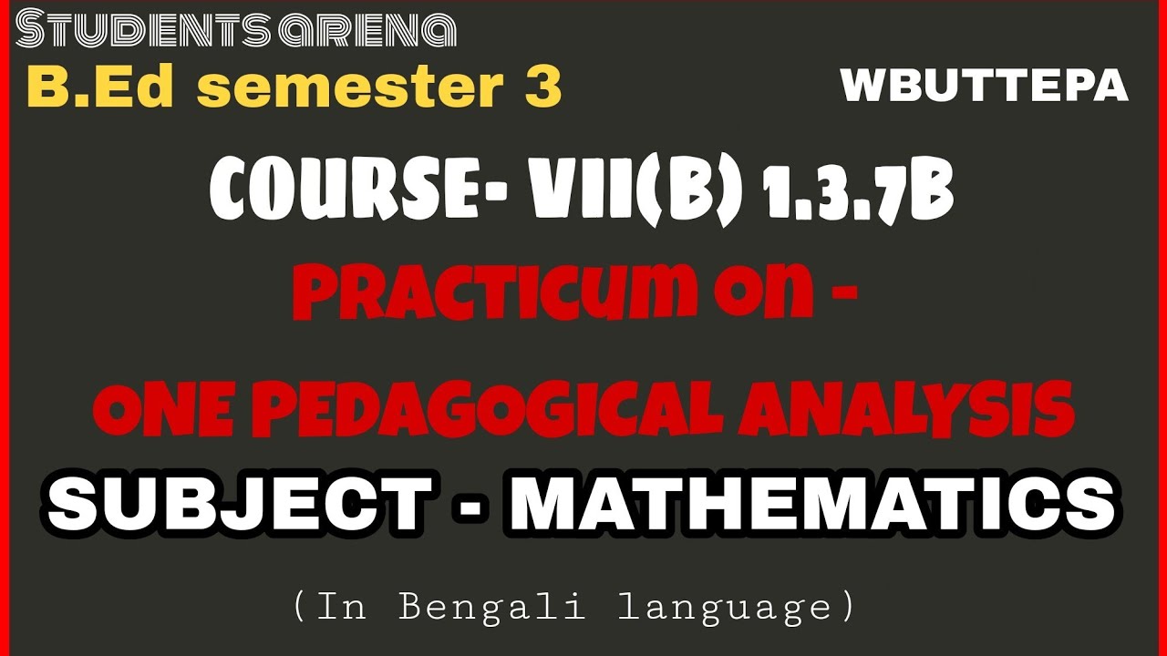 B.Ed.(Sem-3) Practicum Course:1.3.7B One Pedagogical Analysis On ...