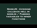NodeJS : Avoiding callback hell in nodeJs / Passing variables to inner functions