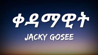 #jacky gosee #kedamawit