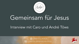 Liebevoll: Gemeinsam für Jesus - Interview mit Caro und André Töws