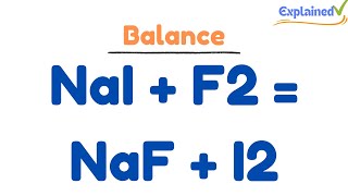 How to Balance NaI + F2 = NaF + I2 (Sodium iodide + Fluorine gas)