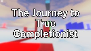 Journey to True Completionist