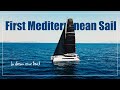 We Are FINALLY SAILING in the Mediterranean Sea! (A Dream Come True)