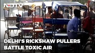 Delhi Air Pollution: Delhi's Rickshaw Pullers Battle On Through Toxic Air