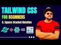 Tailwind CSS Tutorial For Beginners in Hindi | Square Bracket Notation | TailwindCss With Notes #5
